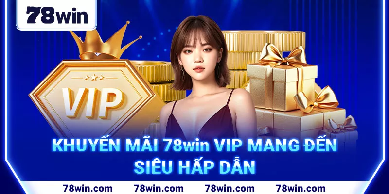 10-khuyen-mai-78win-vip-mang-den-sieu-hap-dan