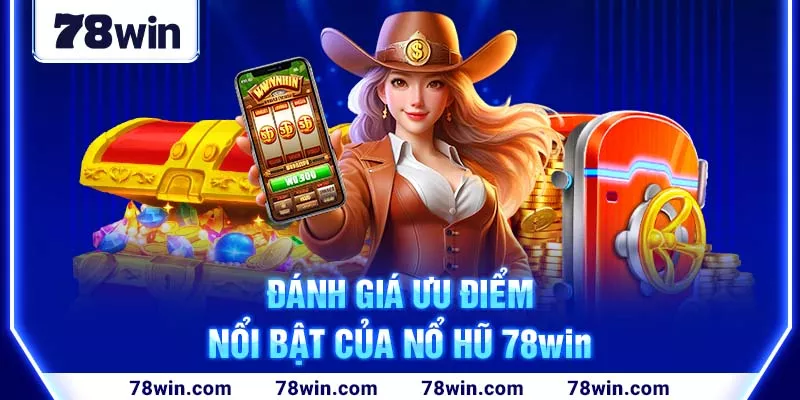 Giải mã điểm thành công của nổ hũ 78win