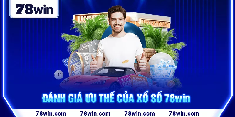 Đánh giá ưu thế của xổ số 78win