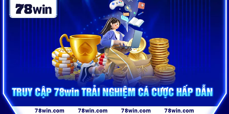 13-truy-cap-78win-trai-nghiem-ca-cuoc-hap-dan