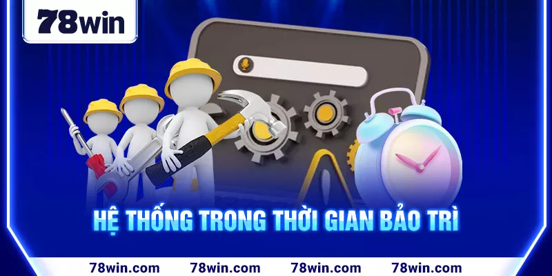 Hệ thống trong thời gian bảo trì