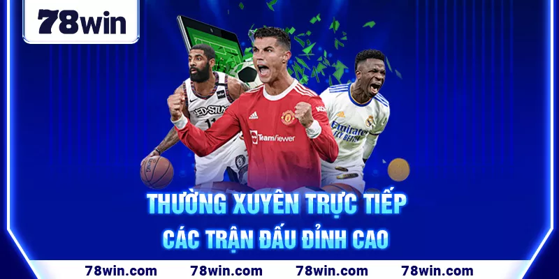 16-thuong-xuyen-truc-tiep-cac-tran-dau-dinh-cao