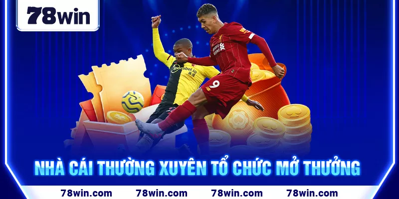 17-nha-cai-thuong-xuyen-to-chuc-mo-thuong