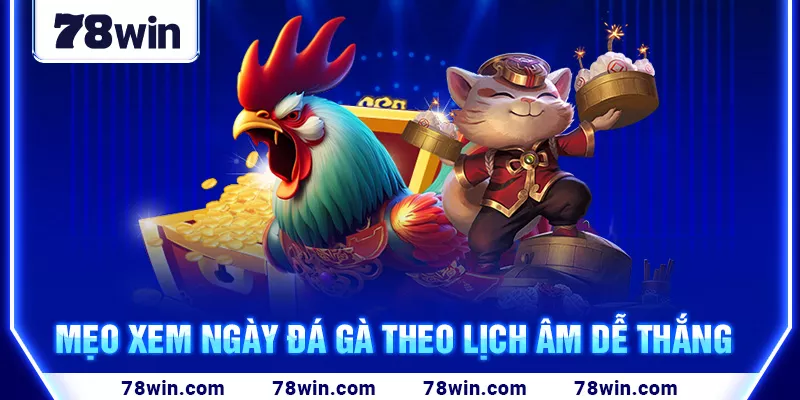 2-meo-xem-ngay-da-ga-theo-lich-am-de-thang (1)