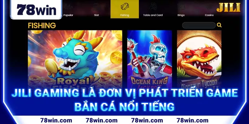 5-jili-gaming-la-don-vi-phat-trien-game-ban-ca-noi-tieng