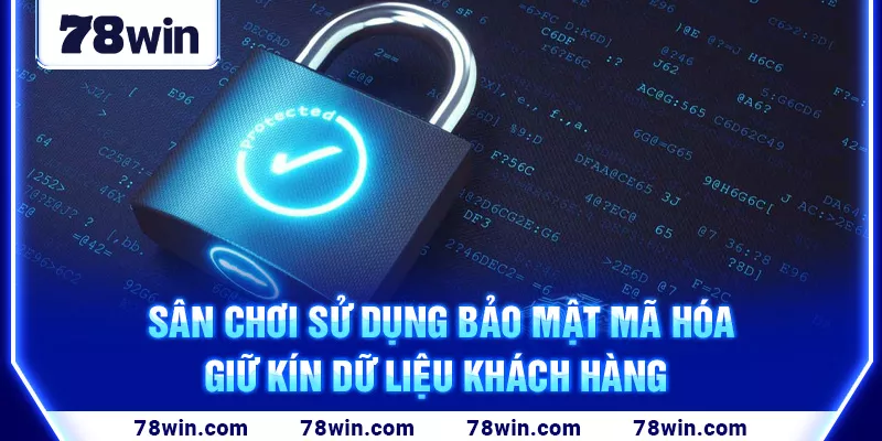 Sân chơi sử dụng bảo mật mã hóa giữ kín dữ liệu khách hàng 