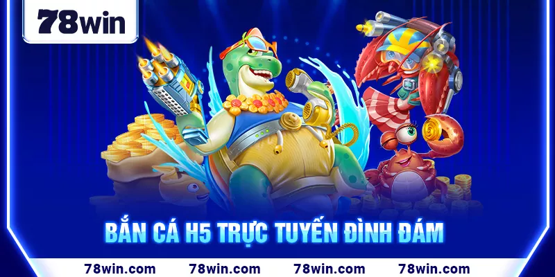 6-ban-ca-h5-truc-tuyen-dinh-dam