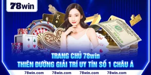 1-trang-chu-78win-–-thien-duong-giai-tri-uy-tin-so-1-chau-a