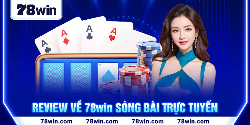 2-review-ve-78win-song-bai-truc-tuyen