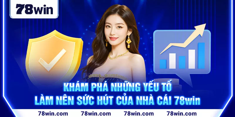 3-kham-pha-nhung-yeu-to-lam-nen-suc-hut-cua-nha-cai-78win