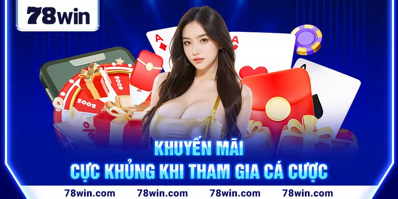 4-khuyen-mai-cuc-khung-khi-tham-gia-ca-cuoc