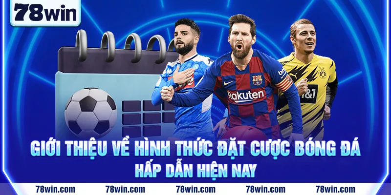 2-gioi-thieu-ve-hinh-thuc-dat-cuoc-bong-da-hap-dan-hien-nay