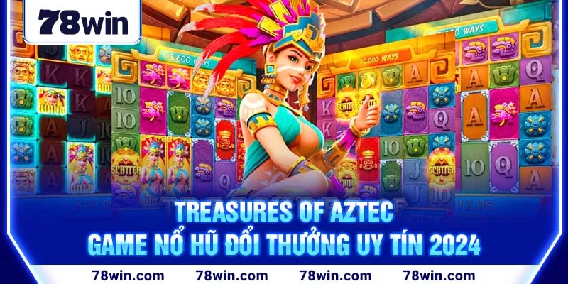 3-treasures-of-aztec—game-no-hu-doi-thuong-uy-tin-2024