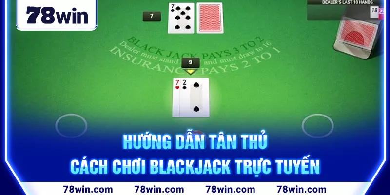 4-huong-dan-tan-thu-cach-choi-blackjack-truc-tuyen