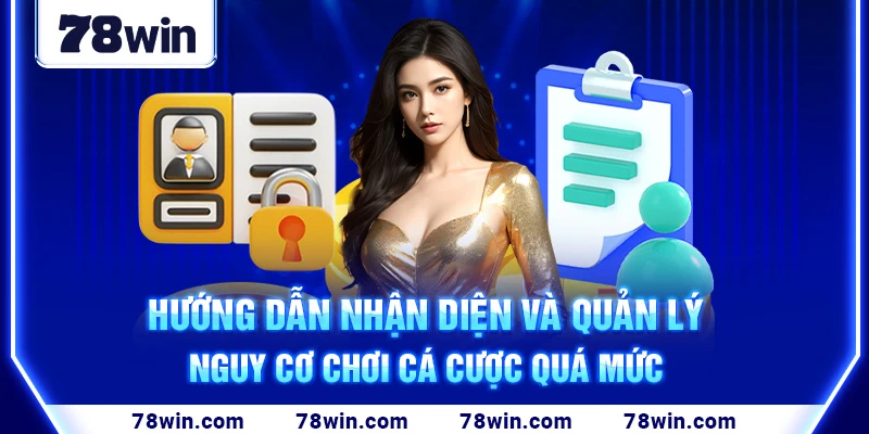 huong-dan-nhan-dien-va-quan-ly-nguy-co-choi-ca-cuoc-qua-muc